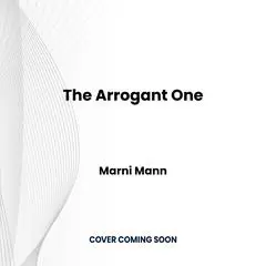 Arrogant One, The Audibook, by Marni Mann