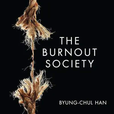 Burnout Society, The Audibook, by Byung-Chul Han