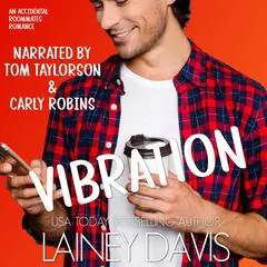 Vibration: An Accidental Roommates Romance Audibook, by Lainey Davis
