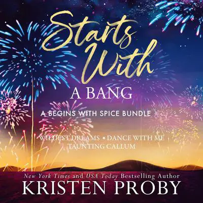 Starts With A Bang: An Action From Page One Bundle Audibook, by Kristen Proby