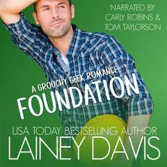 Foundation: A Grouchy Geek Romance Audibook, by Lainey Davis