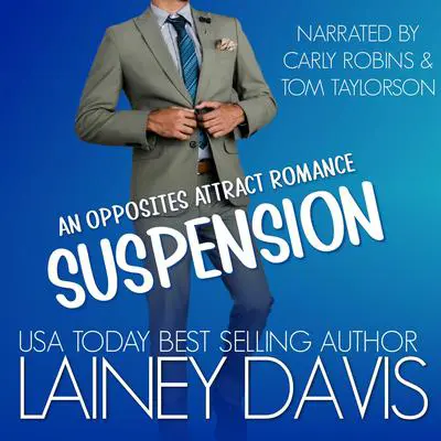 Suspension: An Opposites Attract Romance Audibook, by Lainey Davis