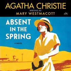 Absent in the Spring: A Novel Audibook, by Agatha Christie