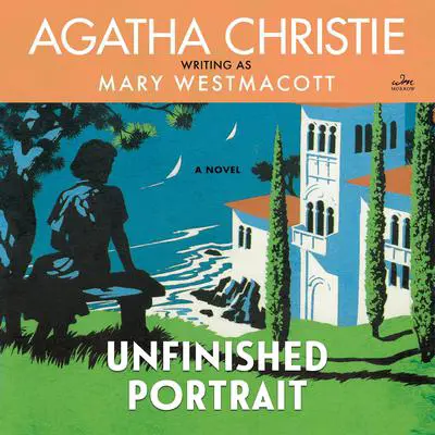 Unfinished Portrait: A Novel Audibook, by Agatha Christie