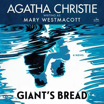 Giant's Bread: A Novel Audibook, by Agatha Christie