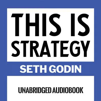 This Is Strategy: Make Better Plans (Create a Strategy to Elevate Your Career, Community & Life - College Graduation Gift) Audibook, by Seth Godin
