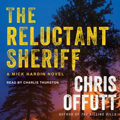 The Reluctant Sheriff: A Mick Hardin Novel Audibook, by Chris Offutt