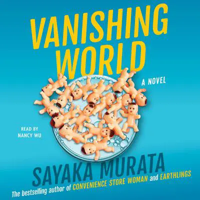 Vanishing World: A Novel Audibook, by Sayaka Murata
