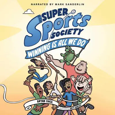 The Super Sports Society Vol. 2: Winning Is All We Do Audibook, by Bryan Chick