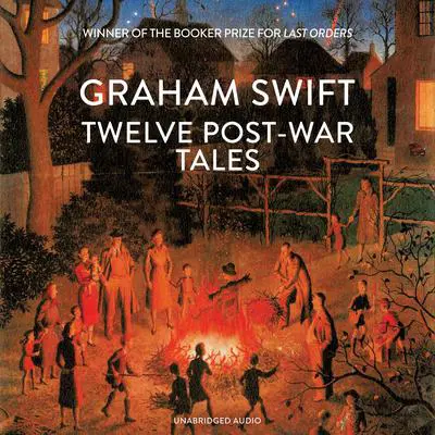 Twelve Post-War Tales Audibook, by Graham Swift