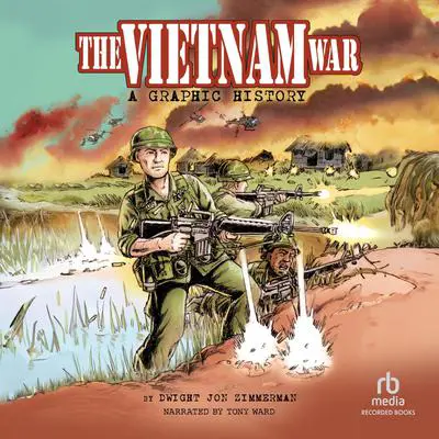 The Vietnam War: A Graphic History Audibook, by Dwight Jon Zimmerman