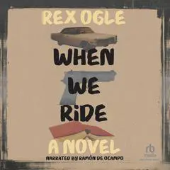 When We Ride Audibook, by Rex Ogle