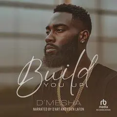 Build You Up Audibook, by D'Mesha 