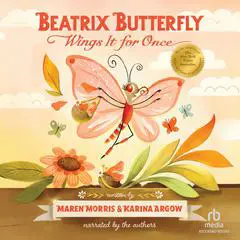 Beatrix Butterfly Wings It for Once Audibook, by Karina Argow