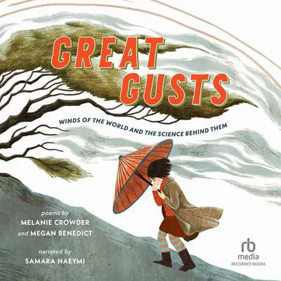 Great Gusts: Winds of the World and the Science Behind Them Audibook, by Melanie Crowder