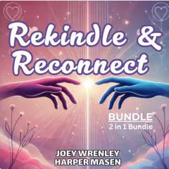 Rekindle & Reconnect Bundle, 2 in 1 Bundle: Get Your Ex Back and Getting Back Together Audibook, by Joey Wrenley