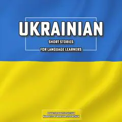 Ukrainian Short Stories for Language Learners Audibook, by Kateryna Voloshchuk