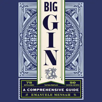 Big Gin: The Rebirth of One of the World’s Oldest Spirits Audibook, by Emanuele Mensah