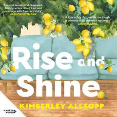 Rise and Shine: A sweet and funny grown-up love story, from the author of Love and Other Puzzles, perfect for fans of Coco Mellors, Dolly Alderton Audibook, by Kimberley Allsopp