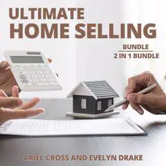 Ultimate Home Selling Bundle, 2 in 1 Bundle: Selling Your House and Guide to Selling Your Home Audibook, by Art Cheadle