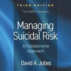 Managing Suicidal Risk: A Collaborative Approach Audibook, by David A. Jobes