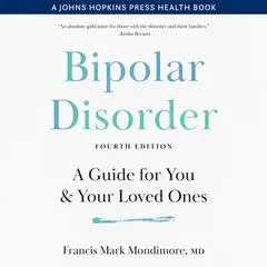 Bipolar Disorder: A Guide for You and Your Loved Ones Audibook, by Francis Mark Mondimore