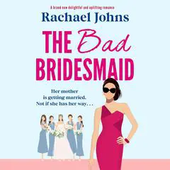 The Bad Bridesmaid Audibook, by Rachael Johns