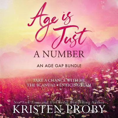 Age Is Just A Number: An Age Gap Bundle Audibook, by Kristen Proby