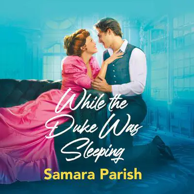 While the Duke Was Sleeping Audibook, by Samara Parish