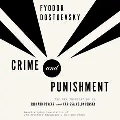 Crime and Punishment: The New Translation by Richard Pevear and Larissa Volokhonsky Audibook, by 