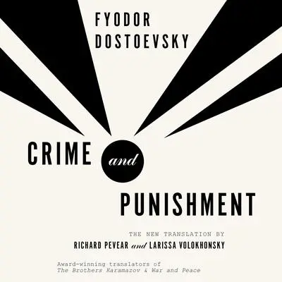 Crime and Punishment: The New Translation by Richard Pevear and Larissa Volokhonsky Audibook, by Fyodor Dostoevsky