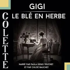 Gigi + Le blé en herbe Audibook, by Colette