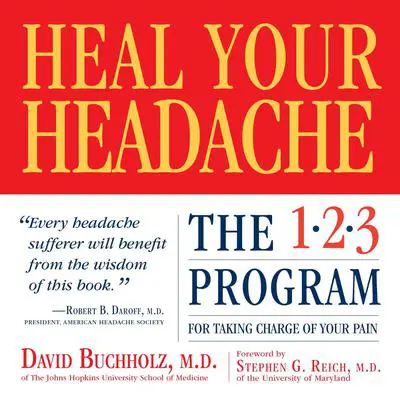 Heal Your Headache: The 1-2-3 Program for Taking Charge of Your Pain Audibook, by David Buchholz M.D.