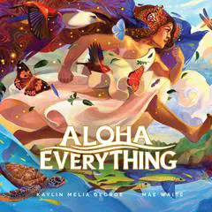 Aloha Everything Audibook, by Kaylin Melia George