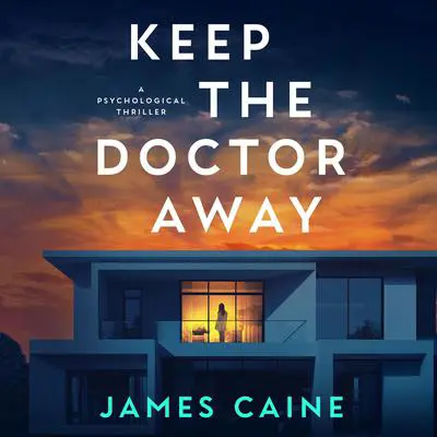 Keep the Doctor Away Audibook, by James Caine