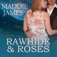 Rawhide and Roses Audibook, by Maddie James
