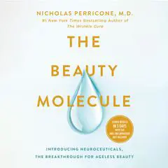 The Beauty Molecule: Introducing Neuroceuticals, the Breakthrough for Ageless Beauty Audibook, by Nicholas Perricone, M.D.