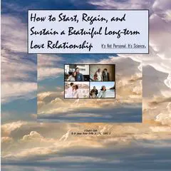 How to Start, Regain, and Sustain a Beautiful Long-term Love Relationship. It's Not Personal. It's Science.: It's Not Personal. It's Science. Audibook, by James Parker Griffin