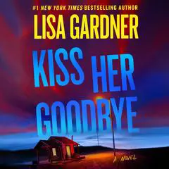 Kiss Her Goodbye: A Frankie Elkin Novel Audibook, by Lisa Gardner