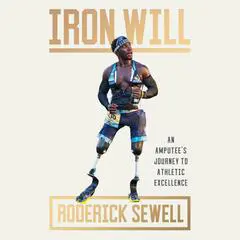 Iron Will: An Amputee's Journey to Athletic Excellence Audibook, by Roderick Sewell