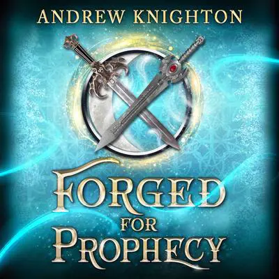 Forged for Prophecy: A Heroic Fantasy with a Chosen-One Twist Audibook, by Andrew Knighton