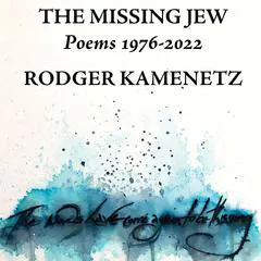 The Missing Jew: Poems 1976-2022 Audibook, by Rodger Kamenetz