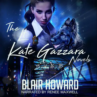 The Lt. Kate Gazzara Novels Books 16, 17 &amp; 18: Includes Caroline, Charlotte, and Kingsley Audibook, by Blair Howard