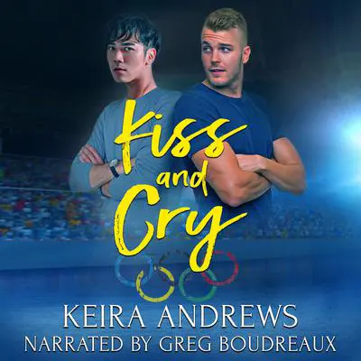 Kiss and Cry Audibook, by Keira Andrews