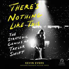There's Nothing Like This: The Strategic Genius of Taylor Swift Audibook, by Kevin Evers