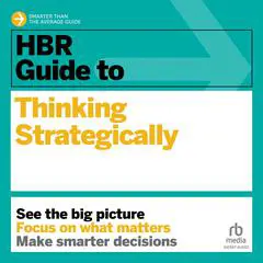 HBR Guide to Thinking Strategically Audibook, by Harvard Business Review