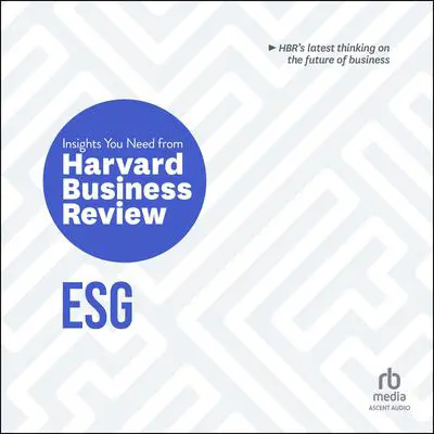 ESG: The Insights You Need from Harvard Business Review Audibook, by Harvard Business Review