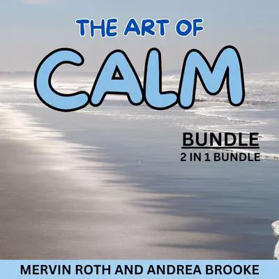 The Art of Calm Bundle, 2 in 1 Bundle: Calm My Anger and I Can Be Calm Audibook, by Mervin Roth