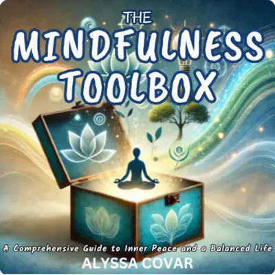 The Mindfulness Toolbox: A Comprehensive Guide to Inner Peace and a Balanced Life Audibook, by Alyssa Covar
