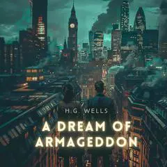 A Dream of Armageddon Audibook, by H. G. Wells